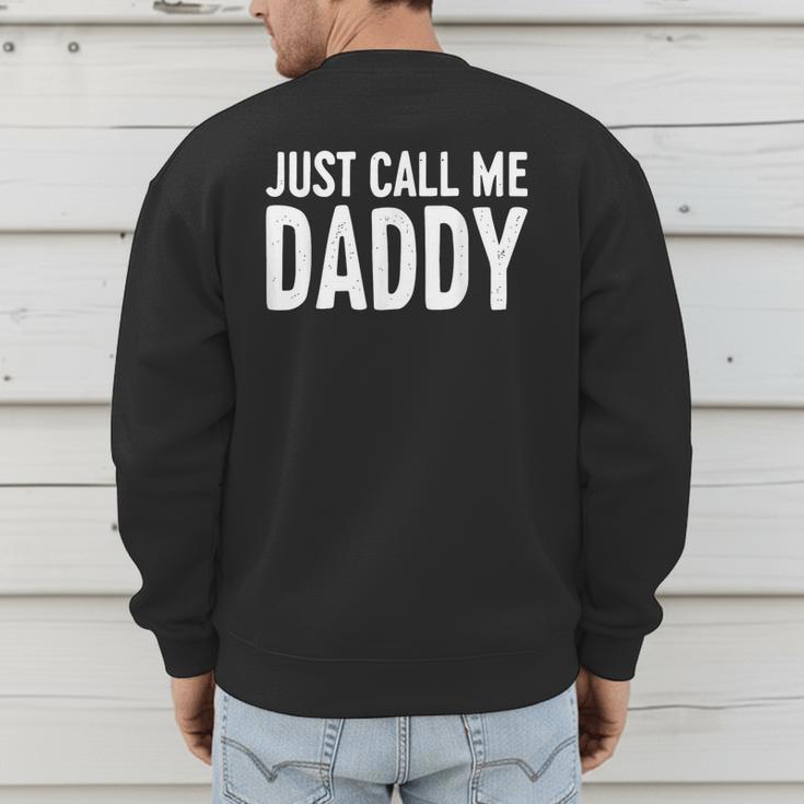 Just Call Me Daddy Shirt Dad Men Fathers Day Men's Sweatshirt Back Print Just Call Me Daddy Shirt Dad Men Fathers Day Men's Sweatshirt Back Print