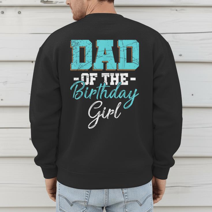 Kids Birthday Party Parent Birthday Girl Father Daddy Dad Men's Sweatshirt Back Print
