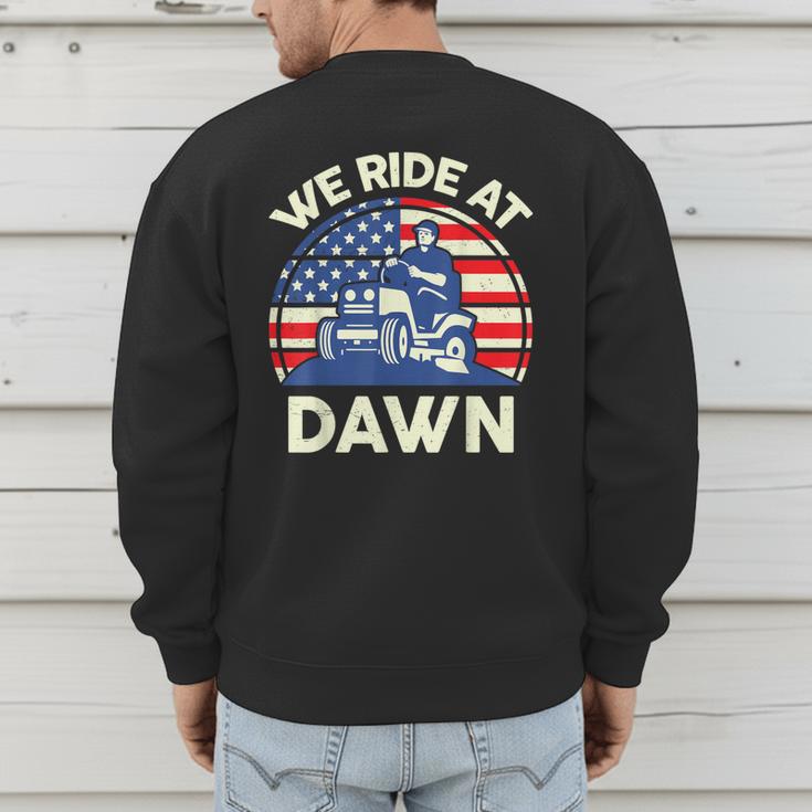Lawn Mowing We Ride At Dawn Father Day Care Mower Dad Men's Sweatshirt Back Print Lawn Mowing We Ride At Dawn Father Day Care Mower Dad Men's Sweatshirt Back Print