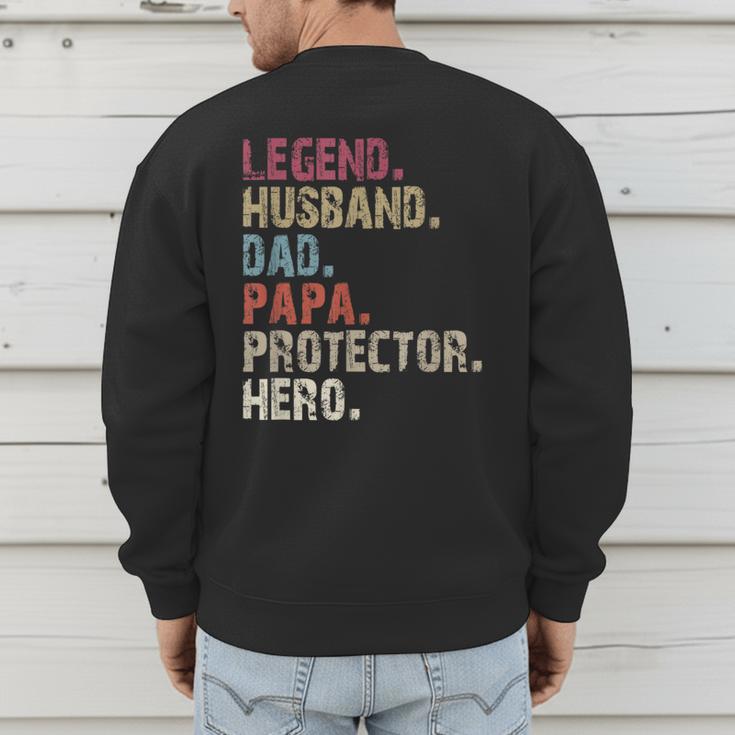Legend Husband Dad Papa Protector Hero For Dad Men's Sweatshirt Back Print