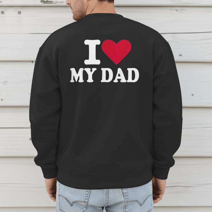 I Love My Dad Men's Sweatshirt Back Print