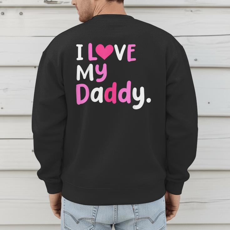 I Love My Daddy Best Dad Ever Father's Day Cool Kids Men's Sweatshirt Back Print