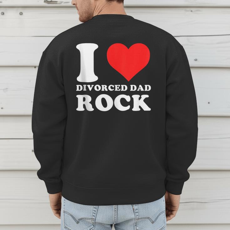I Love Divorced Dad Rock Quote Men's Sweatshirt Back Print