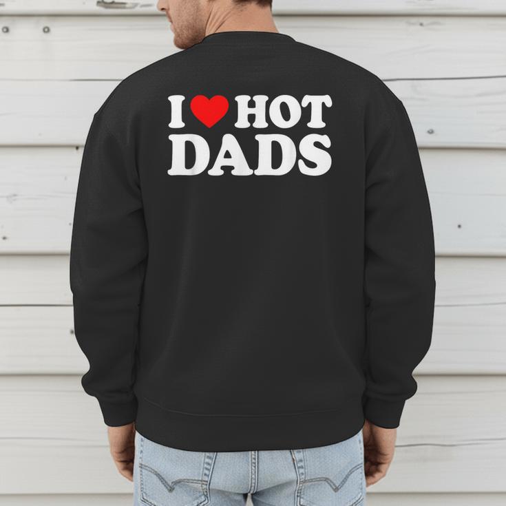 I Love Hot Dads Men's Sweatshirt Back Print