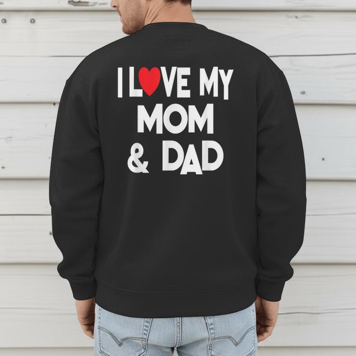 I Love My Mom & Dad Celebrate Family Mother Father Men's Sweatshirt Back Print I Love My Mom & Dad Celebrate Family Mother Father Men's Sweatshirt Back Print