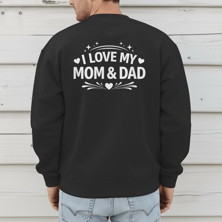 I Love My Mom & Dad Men's Sweatshirt Back Print