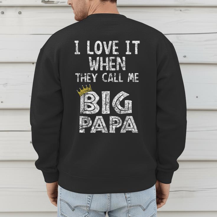 i Love It When You Call Me Big Papa Shirt Hip Hop Rap Dad Men's Sweatshirt Back Print