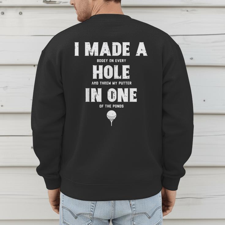 I Made A Hole In One Golfing Golf Lover Golfer Men Dad Men's Sweatshirt Back Print