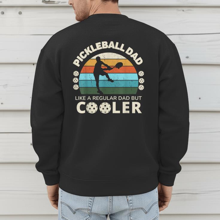 Man's Pickleball Dad Like A Regular Dad But Cooler Men's Sweatshirt Back Print