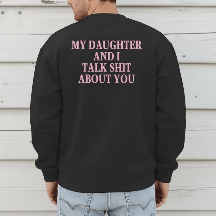 Matching Family Dad Mom My Daughter And I Talk About You Men's Sweatshirt Back Print