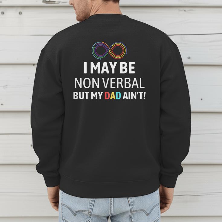 I May Be Non Verbal But My Dad Ain't Autism Pride Men's Sweatshirt Back Print