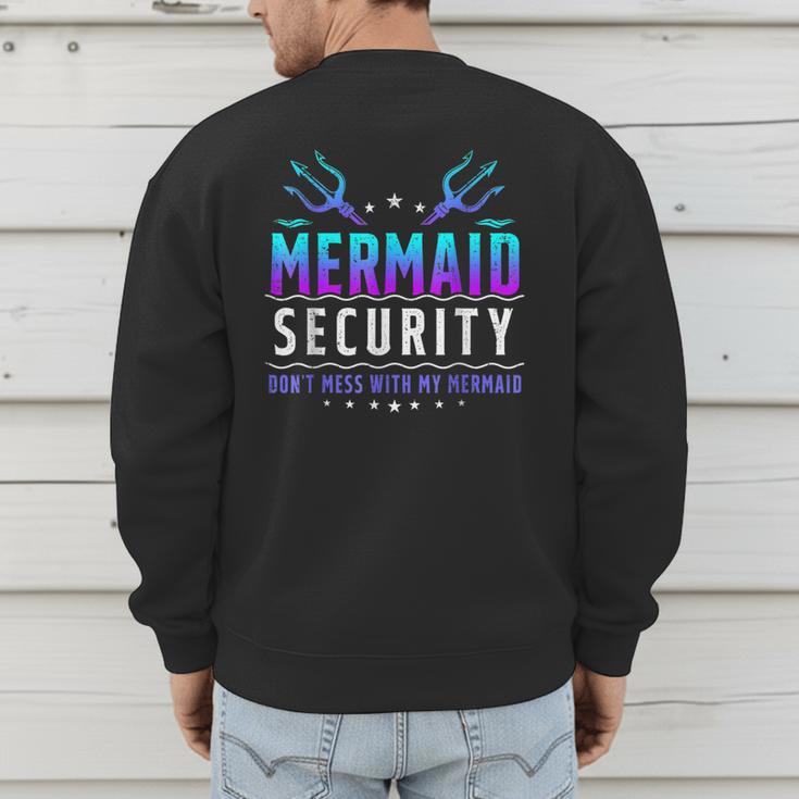 Mermaid Security Don't Mess With My Mermaid Merman Mer Dad Men's Sweatshirt Back Print