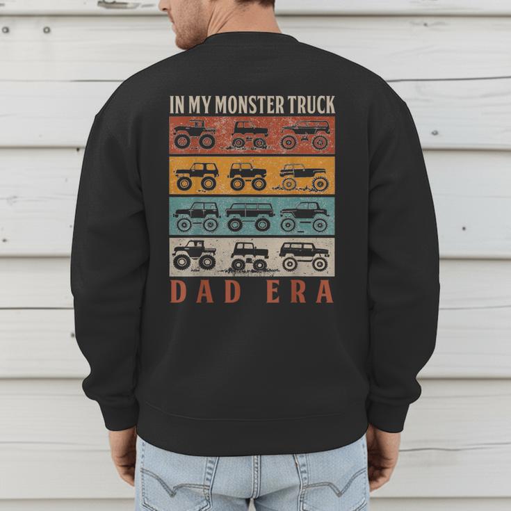 In My Monster Trucks Dad Era Matching Family Truck Lovers Men's Sweatshirt Back Print