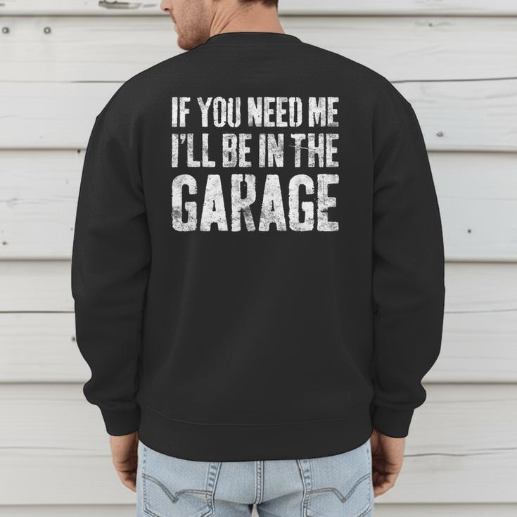 If You Need Me I'Ll Be In The Garage Shirt Men Mechanic Dad Men's Sweatshirt Back Print