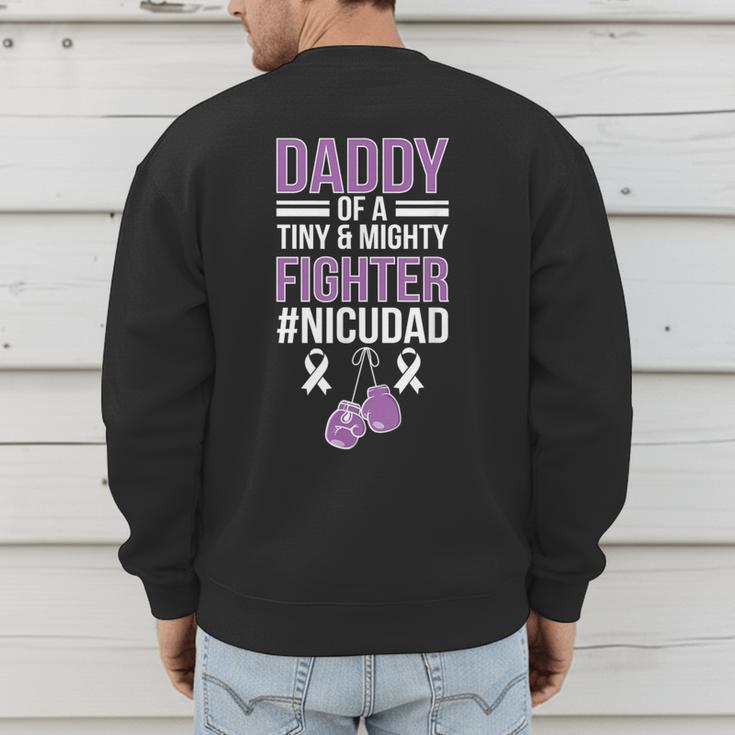 NICU Dad Micro Preemie Baby Dad Of NICU Warrior Appreciation Men's Sweatshirt Back Print