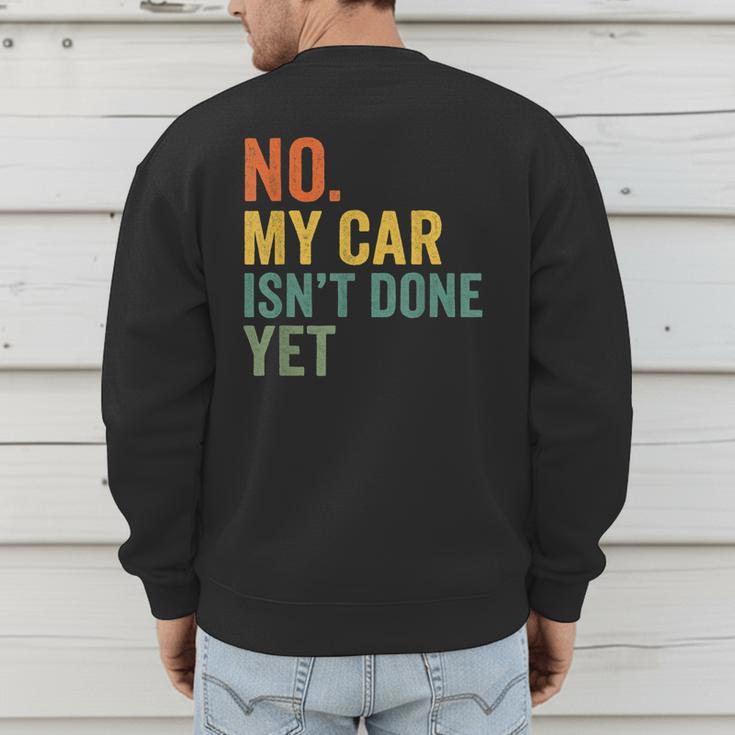 No My Car Isn't Done Yet Garage Car Mechanic Dad Men Men's Sweatshirt Back Print No My Car Isn't Done Yet Garage Car Mechanic Dad Men Men's Sweatshirt Back Print