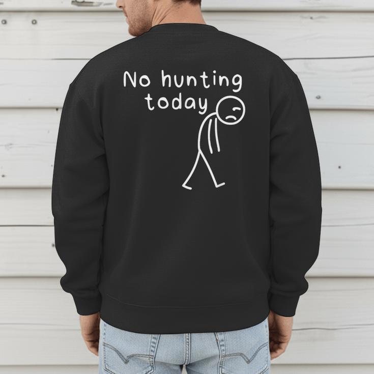 No Hunting Today Sad Stickman Men Hunters Hunting Dad Men's Sweatshirt Back Print