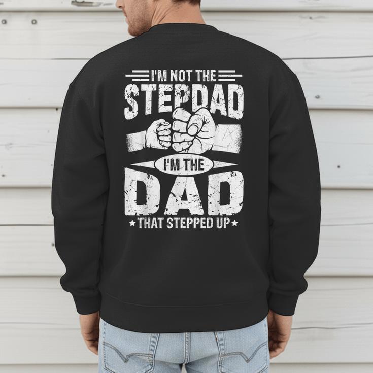 Not The Stepdad Dad That Stepped Up Fathers Day 2025 Men's Sweatshirt Back Print