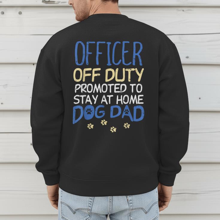 Officer Off Duty Dog Dad Cop Police Retirement Men's Sweatshirt Back Print
