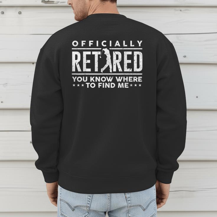 Officially Retired Golf Dad Golfing Retirement Golfer Men's Sweatshirt Back Print