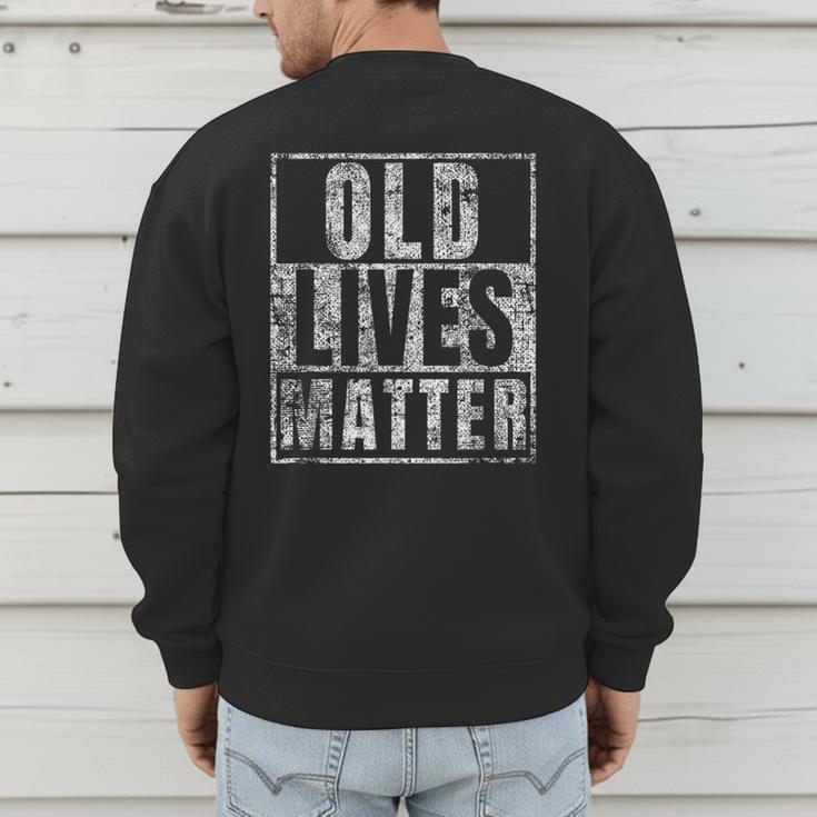 Old Lives Matter Birthday Party Gag For Dad Men's Sweatshirt Back Print