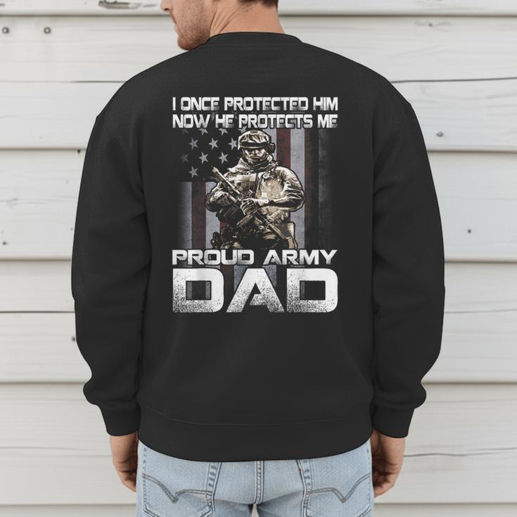 I Once Protected Him Now He Protects Me Proud Army Dad Men's Sweatshirt Back Print