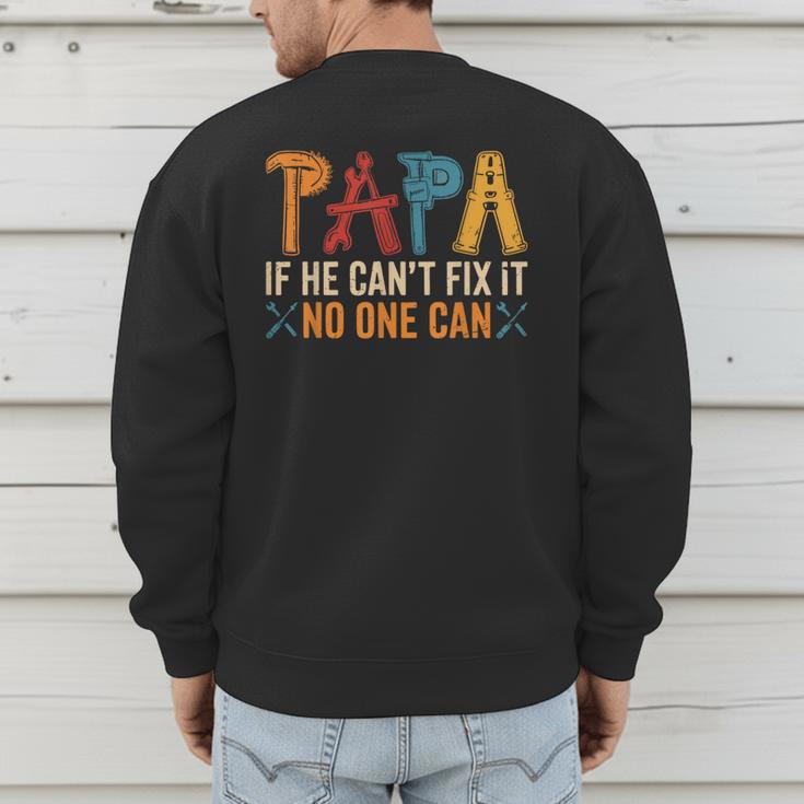 Papa If He Can't Fix It No One Can Father's Day Dad Grandpa Men's Sweatshirt Back Print Papa If He Can't Fix It No One Can Father's Day Dad Grandpa Men's Sweatshirt Back Print