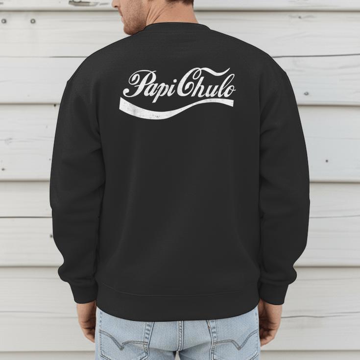 Papi Chulo Mexican Dad Father's Dad Chingon Fathers Day Men's Sweatshirt Back Print