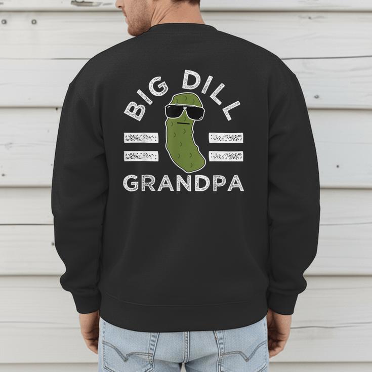 Pickle Pun Big Dill Grandpa Dad Joke Grandfather Humor Men's Sweatshirt Back Print Pickle Pun Big Dill Grandpa Dad Joke Grandfather Humor Men's Sweatshirt Back Print