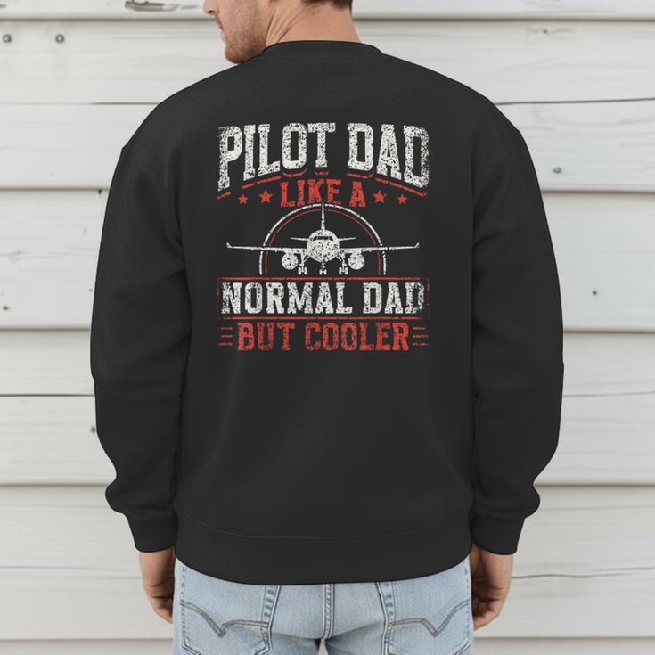 Pilot Dad Like A Normal Dad But Cooler Plane Aviator Pilot Men's Sweatshirt Back Print