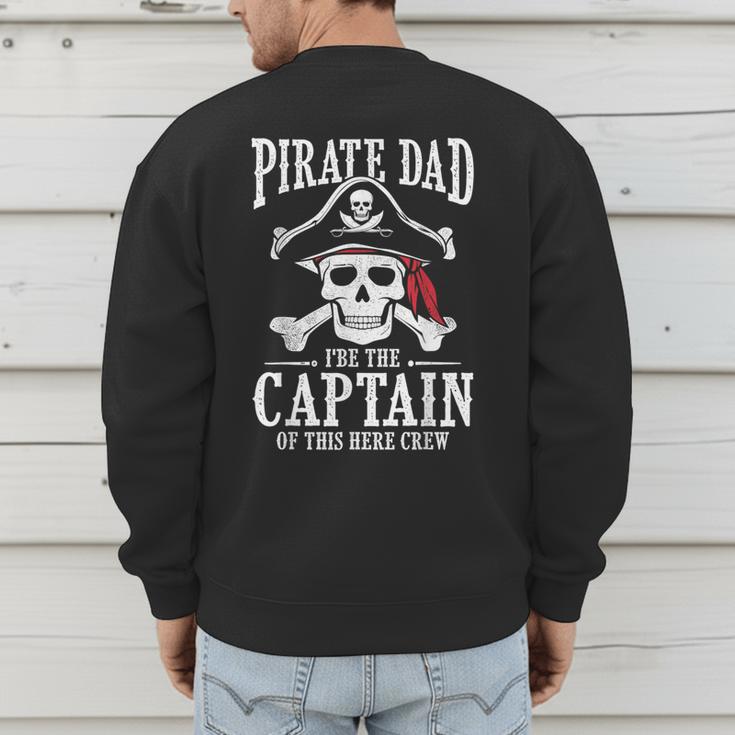 Pirate Dad I Be The Captain Of This Here Crew Pirate Dad Men's Sweatshirt Back Print Pirate Dad I Be The Captain Of This Here Crew Pirate Dad Men's Sweatshirt Back Print