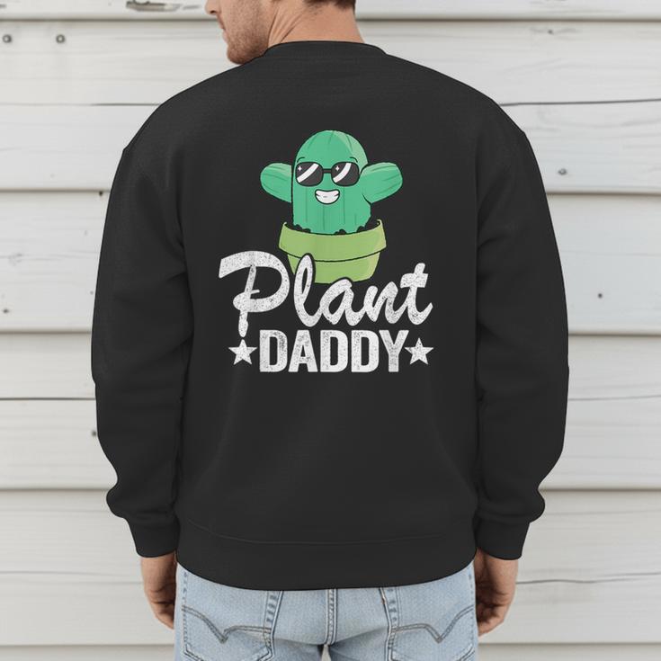 Plant Daddy Cactus Gardener Jokes Grandpa Plant Dad Men's Sweatshirt Back Print Plant Daddy Cactus Gardener Jokes Grandpa Plant Dad Men's Sweatshirt Back Print