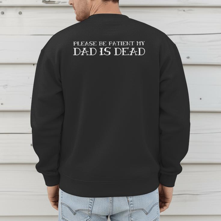 Please Be Patient My Dad Sarcastic Saying Men's Sweatshirt Back Print