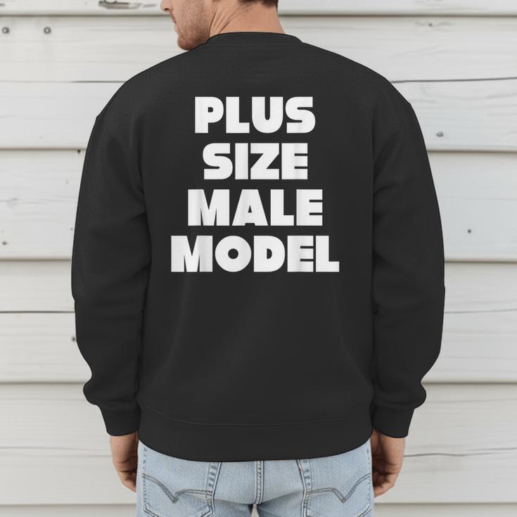Plus Size Male Model Fat Guy Or Dad BOD Men's Sweatshirt Back Print