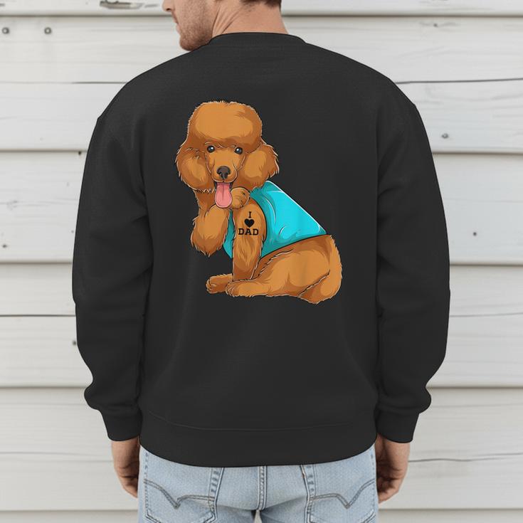 Poodle I Love Dad Tattoo Apparel Dog Dad Dads For Men Women Men's Sweatshirt Back Print