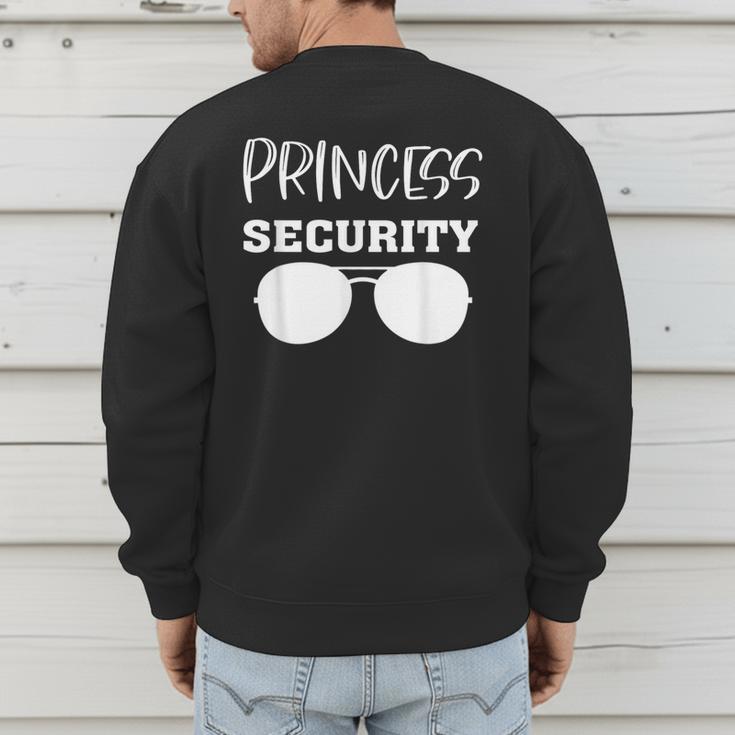 Princess Security Perfects For Dad Orr Boyfriend Small Men's Sweatshirt Back Print