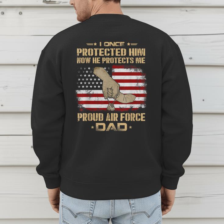 Now He Protects Me USAF Dad Proud Air Force Dad T-Shirt Men's Sweatshirt Back Print