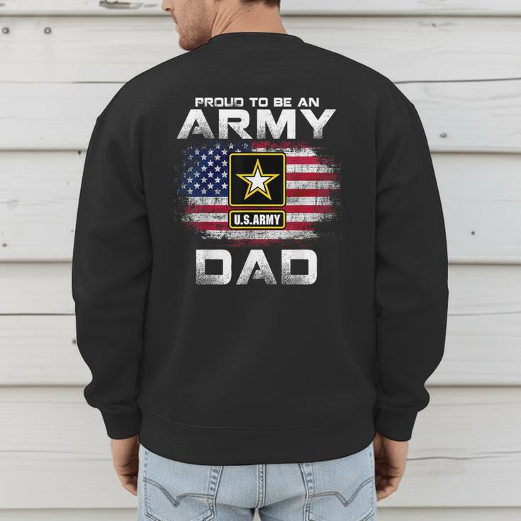 Proud To Be An Army Dad With American Flag Veteran Men's Sweatshirt Back Print