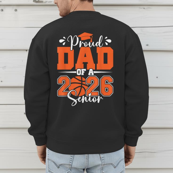 Proud Dad Of A 2026 Senior Basketball Graduation Family Men's Sweatshirt Back Print