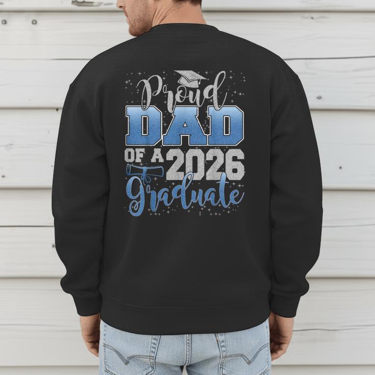 Proud Dad Of a Class Of 2026 Graduate Senior Graduation Men's Sweatshirt Back Print