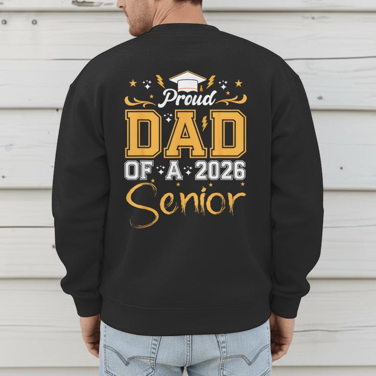 Proud Dad Of A Senior 2026 Class Of 2026 Graduate Men's Sweatshirt Back Print