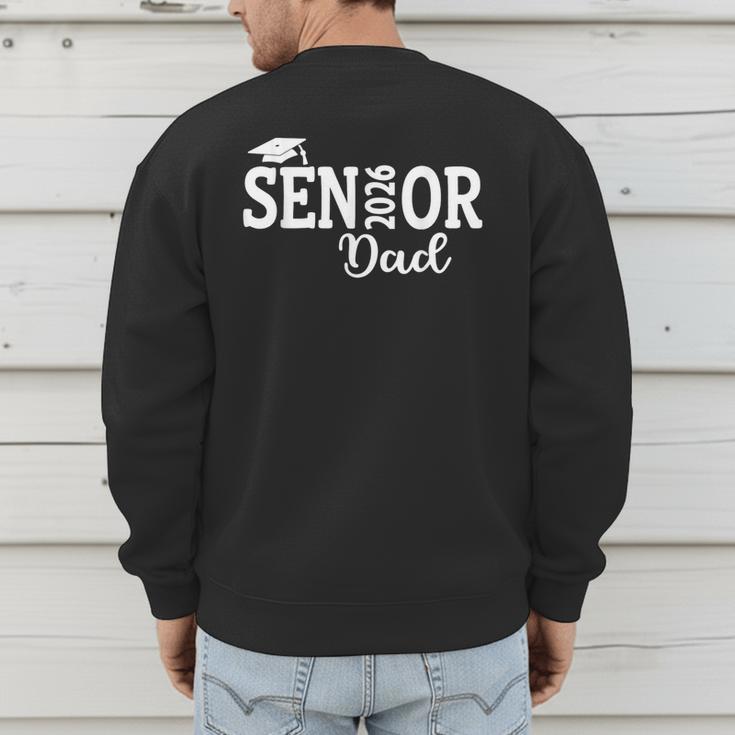 Proud Senior Dad 2026 Senior 2026 Dad Class Of 2026 Father Men's Sweatshirt Back Print