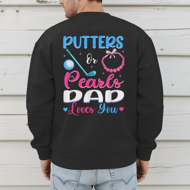 Putters Or Pearls Dad Loves You Gender Reveal Family Men's Sweatshirt Back Print