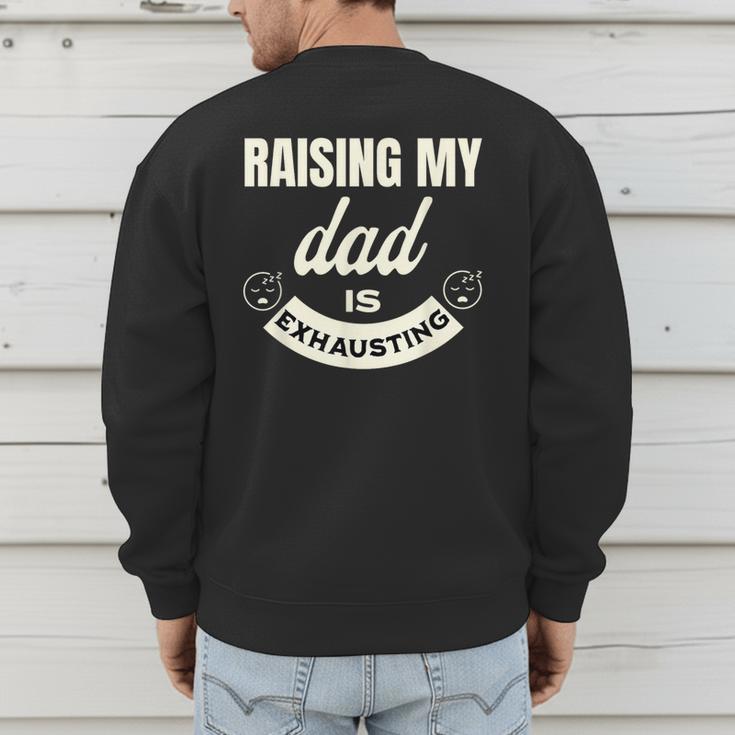 Raising My Dad Is Exhausting Top For Kids Quote Saying Men's Sweatshirt Back Print