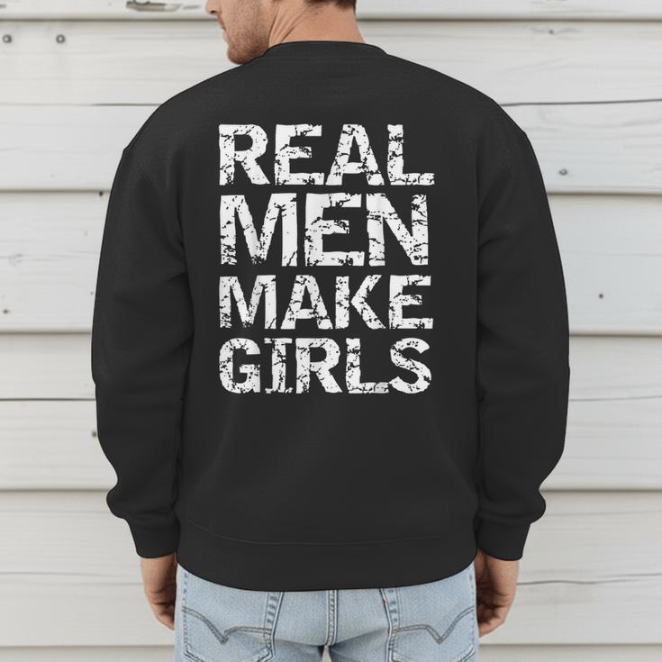 Real Men Make Girls Shirt From Daughter Dad Of Girls Men's Sweatshirt Back Print