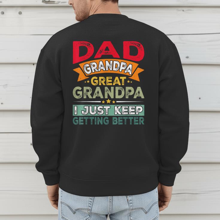 Retro Dad Grandpa Great Grandpa I Just Keep Getting Better Men's Sweatshirt Back Print