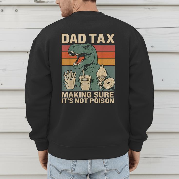 Retro Father's Day Dad Tax Making Sure It's Not PoisonRex Men's Sweatshirt Back Print