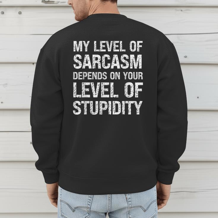 Sarcastic Humor My Level Of Sarcasm Fathers Day Dad Men's Sweatshirt Back Print