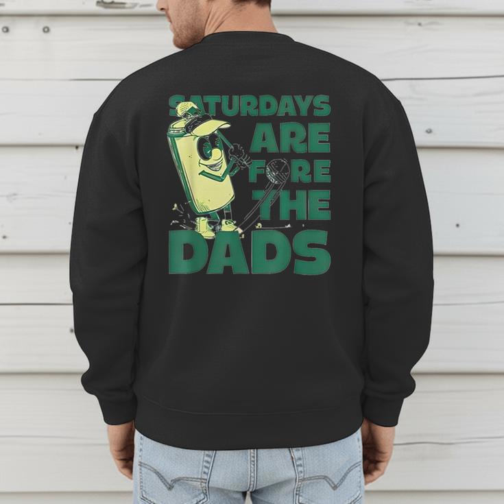Saturdays Are Fore The Dads Golf Men's Sweatshirt Back Print