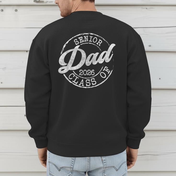 Senior 2026 Graduate Proud Dad Class Of 2026 Dad Senior Men Men's Sweatshirt Back Print